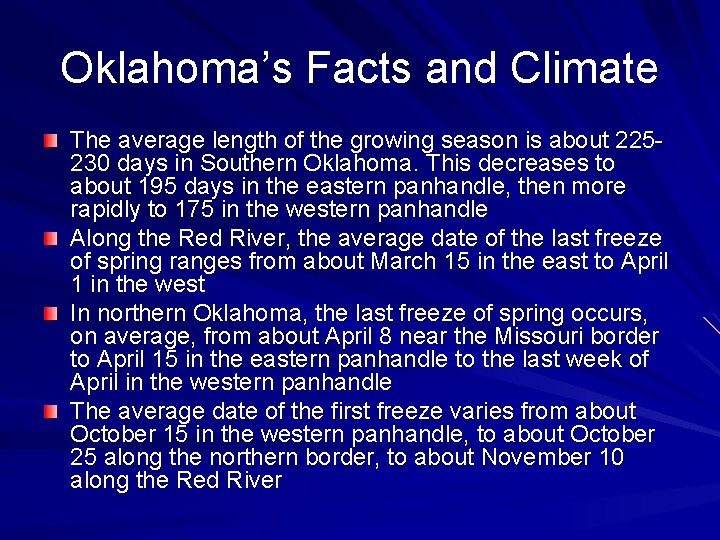 Oklahoma’s Facts and Climate The average length of the growing season is about 225230