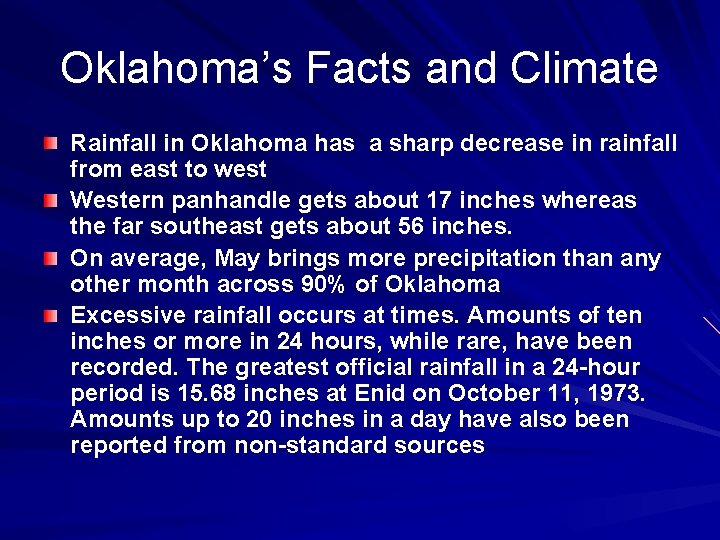 Oklahoma’s Facts and Climate Rainfall in Oklahoma has a sharp decrease in rainfall from