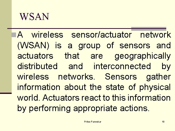 WSAN n. A wireless sensor/actuator network (WSAN) is a group of sensors and actuators