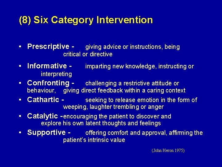 (8) Six Category Intervention • Prescriptive - giving advice or instructions, being critical or