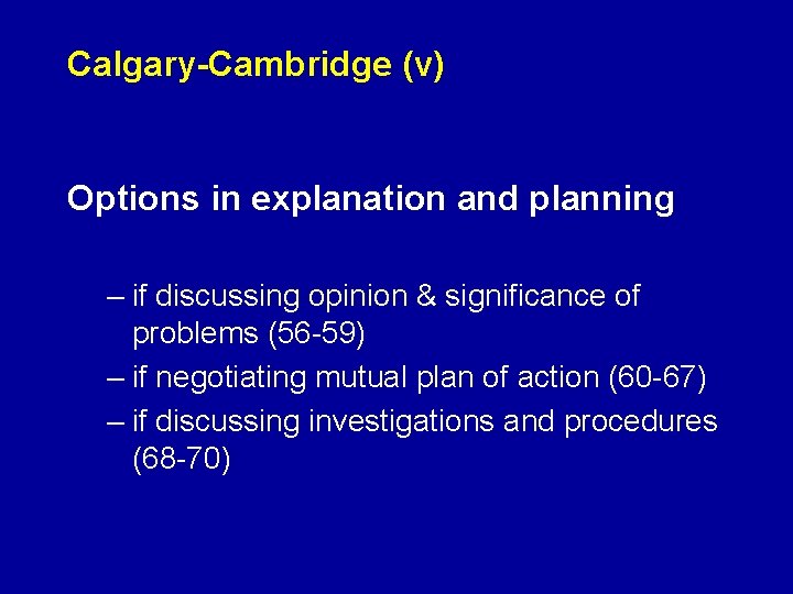Calgary-Cambridge (v) Options in explanation and planning – if discussing opinion & significance of