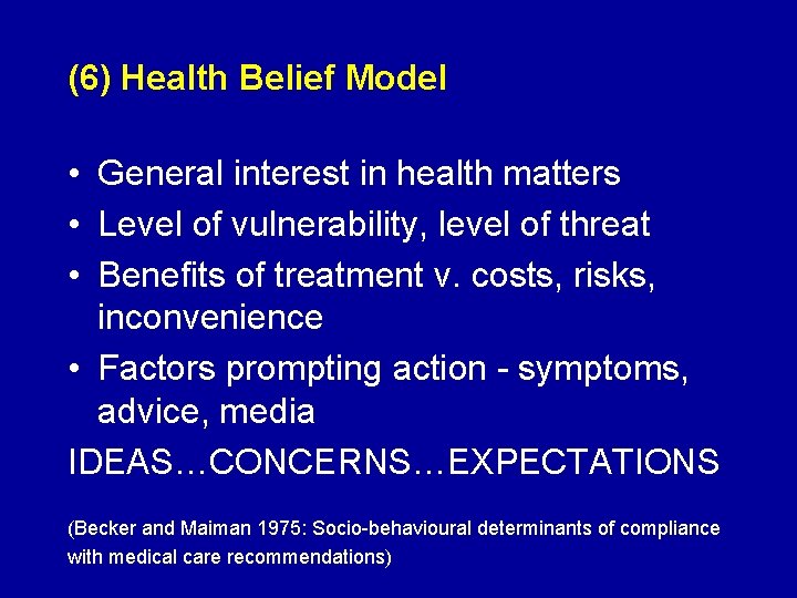 (6) Health Belief Model • General interest in health matters • Level of vulnerability,