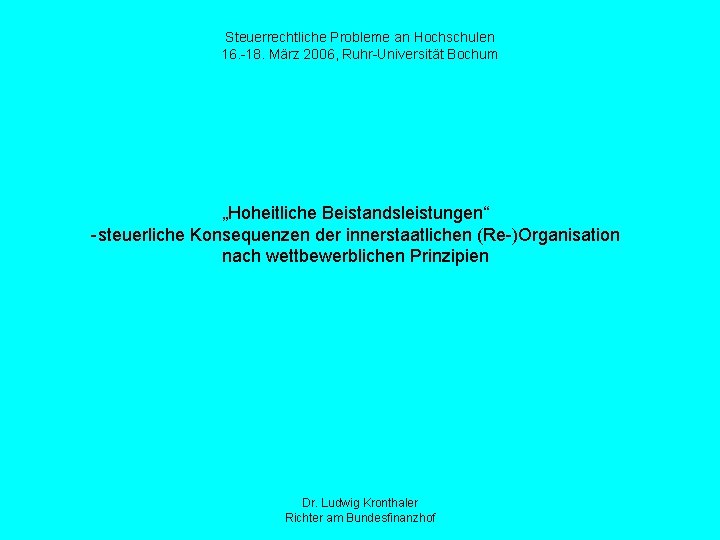 Steuerrechtliche Probleme an Hochschulen 16. -18. März 2006, Ruhr-Universität Bochum „Hoheitliche Beistandsleistungen“ -steuerliche Konsequenzen