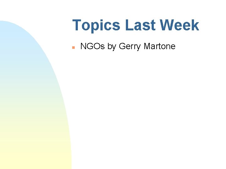 Topics Last Week n NGOs by Gerry Martone 