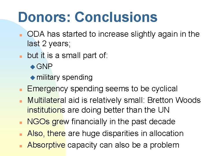 Donors: Conclusions n n ODA has started to increase slightly again in the last