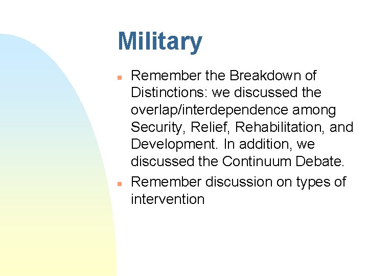 Military n n Remember the Breakdown of Distinctions: we discussed the overlap/interdependence among Security,