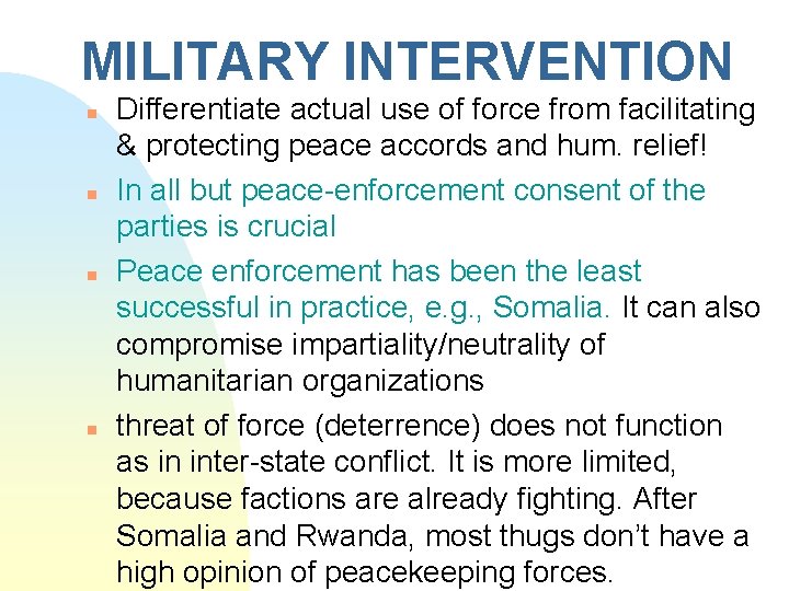 MILITARY INTERVENTION n n Differentiate actual use of force from facilitating & protecting peace