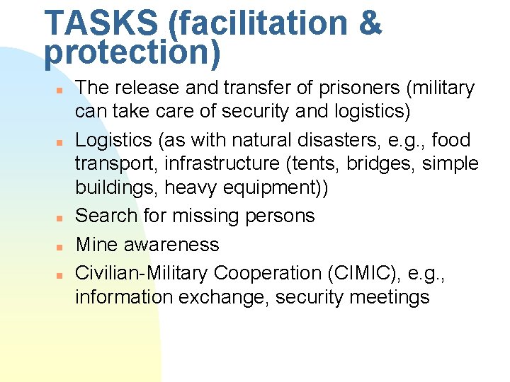 TASKS (facilitation & protection) n n n The release and transfer of prisoners (military