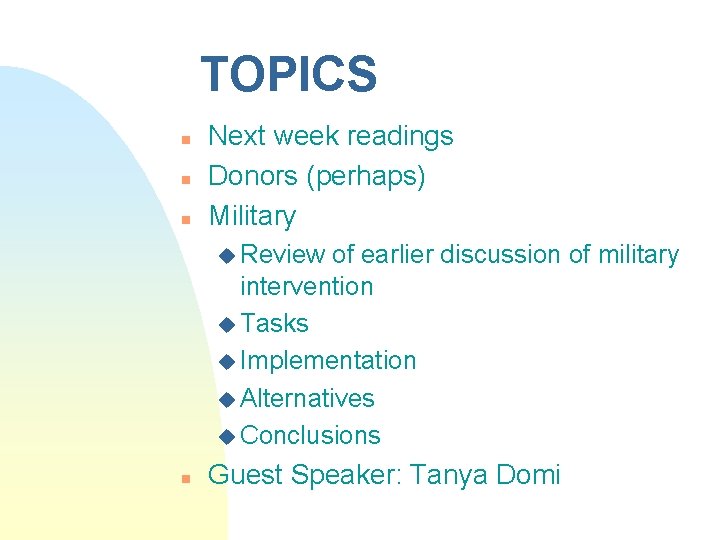 TOPICS n n n Next week readings Donors (perhaps) Military u Review of earlier