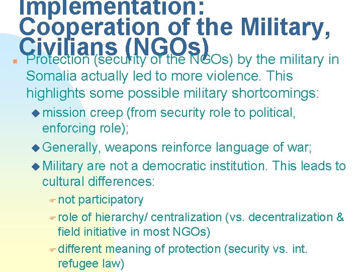 n Implementation: Cooperation of the Military, Civilians (NGOs) Protection (security of the NGOs) by