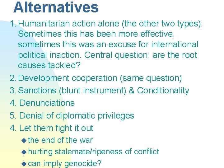 Alternatives 1. Humanitarian action alone (the other two types). Sometimes this has been more