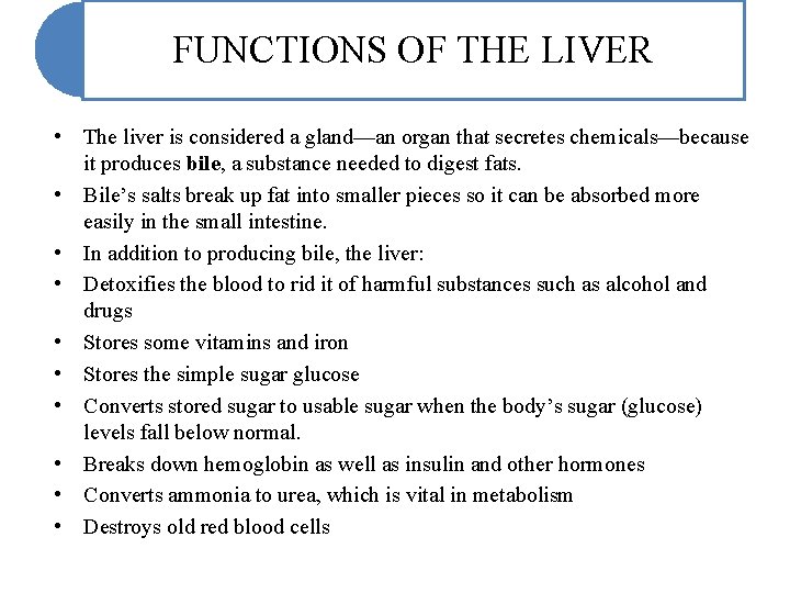 FUNCTIONS OF THE LIVER • The liver is considered a gland—an organ that secretes