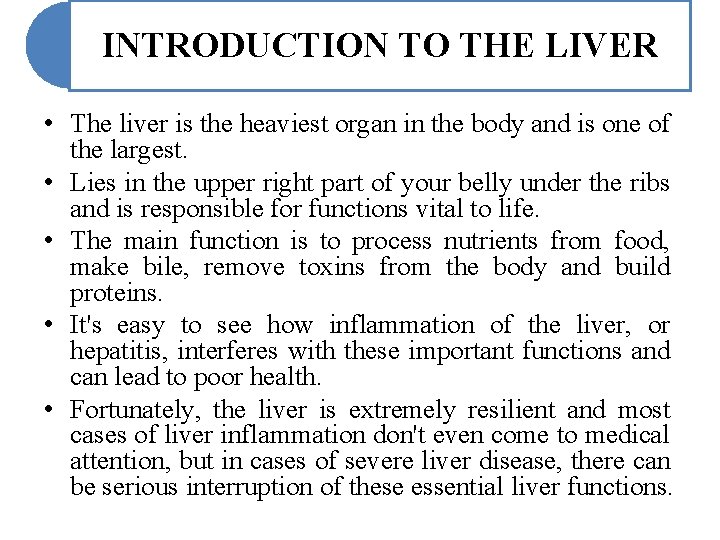 INTRODUCTION TO THE LIVER • The liver is the heaviest organ in the body