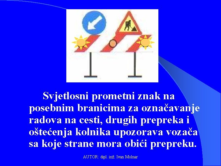 Svjetlosni prometni znak na posebnim branicima za označavanje radova na cesti, drugih prepreka i