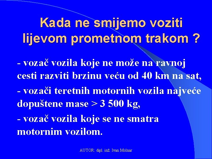 Kada ne smijemo voziti lijevom prometnom trakom ? - vozač vozila koje ne može