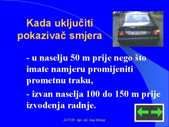 Kada uključiti pokazivač smjera - u naselju 50 m prije nego što imate namjeru