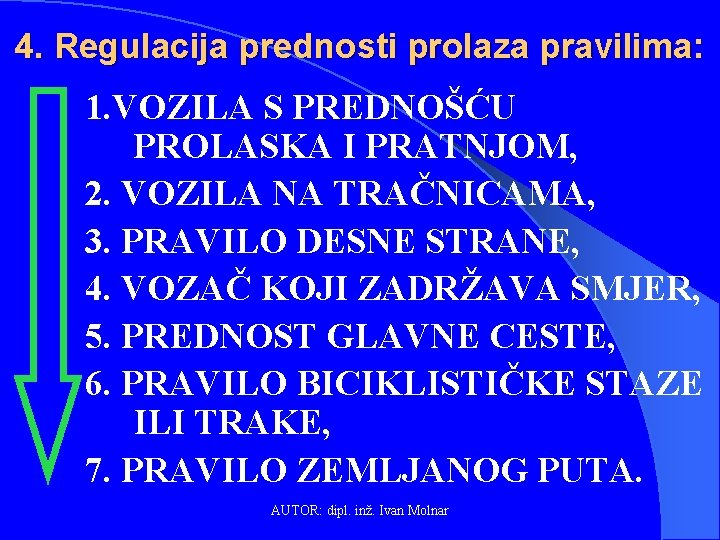 4. Regulacija prednosti prolaza pravilima: 1. VOZILA S PREDNOŠĆU PROLASKA I PRATNJOM, 2. VOZILA