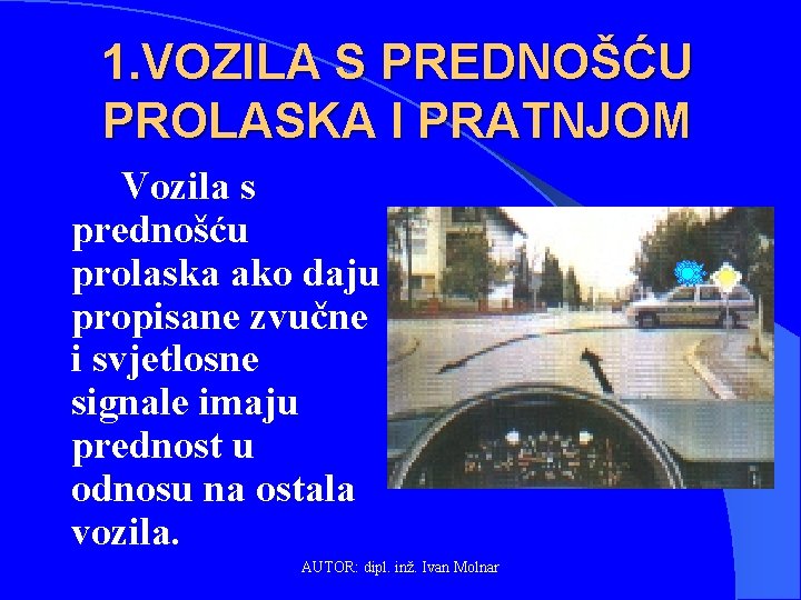 1. VOZILA S PREDNOŠĆU PROLASKA I PRATNJOM Vozila s prednošću prolaska ako daju propisane