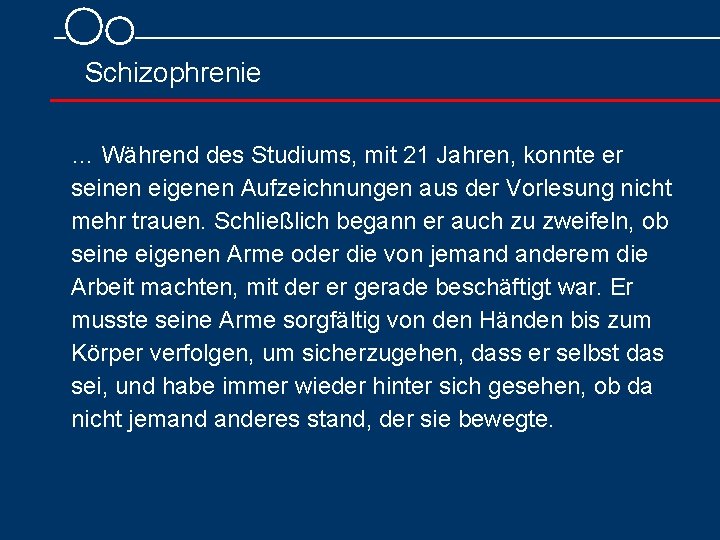 Schizophrenie … Während des Studiums, mit 21 Jahren, konnte er seinen eigenen Aufzeichnungen Schizophrenie … Während des Studiums, mit 21 Jahren, konnte er seinen eigenen Aufzeichnungen