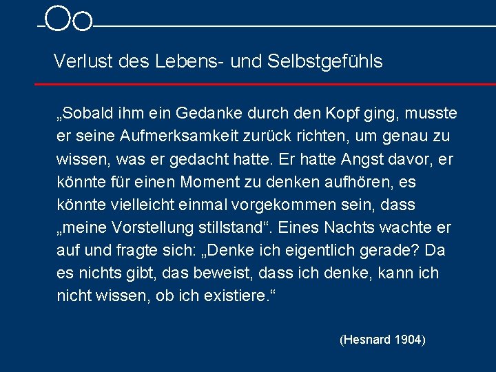  Verlust des Lebens und Selbstgefühls „Sobald ihm ein Gedanke durch den Kopf ging,