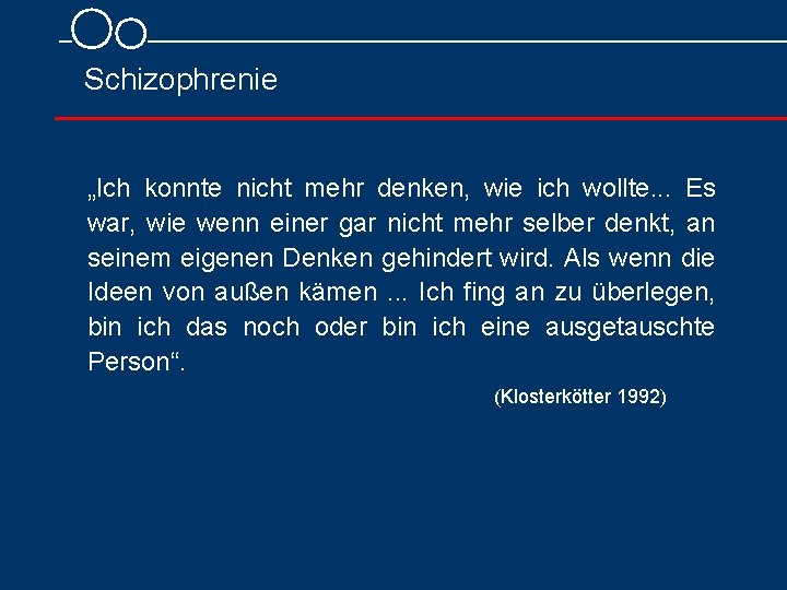  Schizophrenie „Ich konnte nicht mehr denken, wie ich wollte. . . Es war,