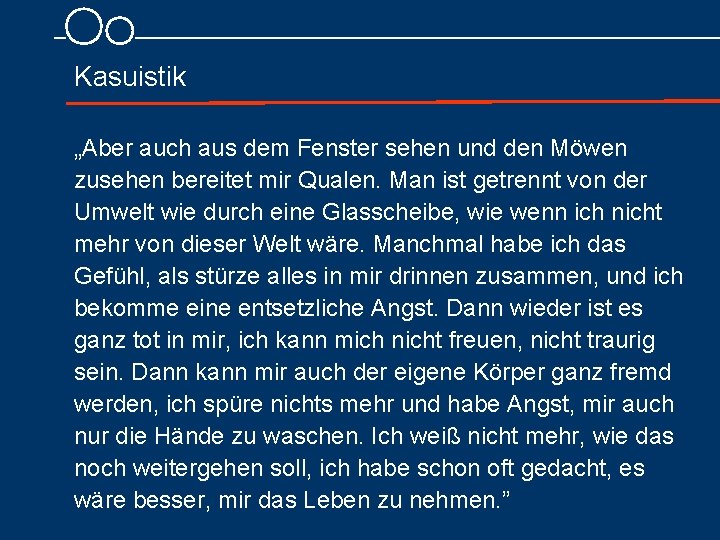 Kasuistik „Aber auch aus dem Fenster sehen und den Möwen zusehen bereitet mir Qualen.