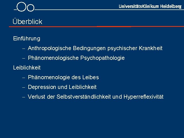  Überblick Einführung - Anthropologische Bedingungen psychischer Krankheit - Phänomenologische Psychopathologie Leiblichkeit - Phänomenologie