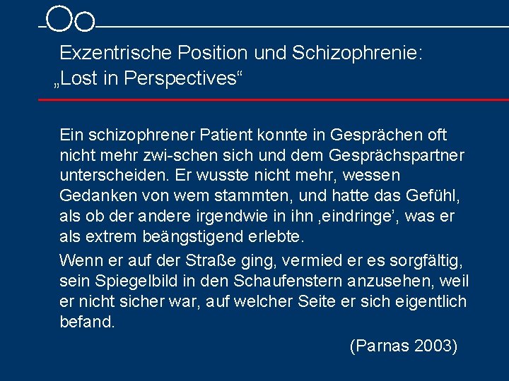  Exzentrische Position und Schizophrenie: „Lost in Perspectives“ Ein schizophrener Patient konnte in Gesprächen