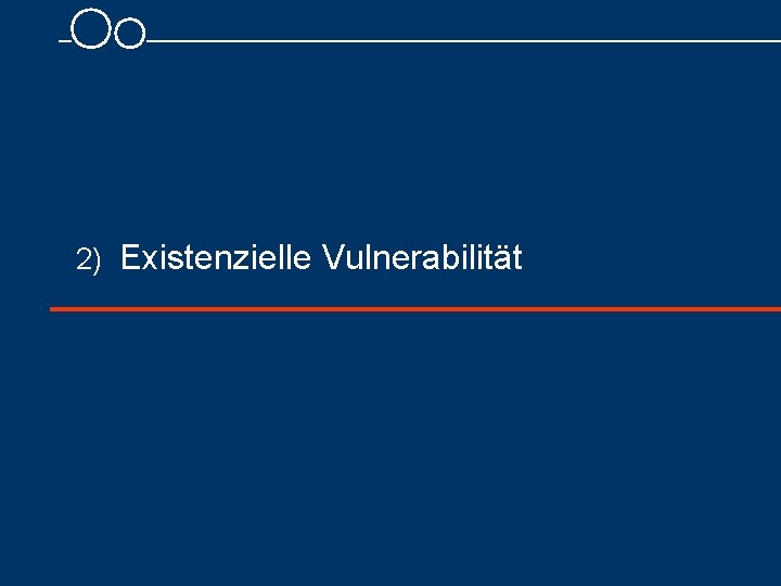 2) Existenzielle Vulnerabilität 