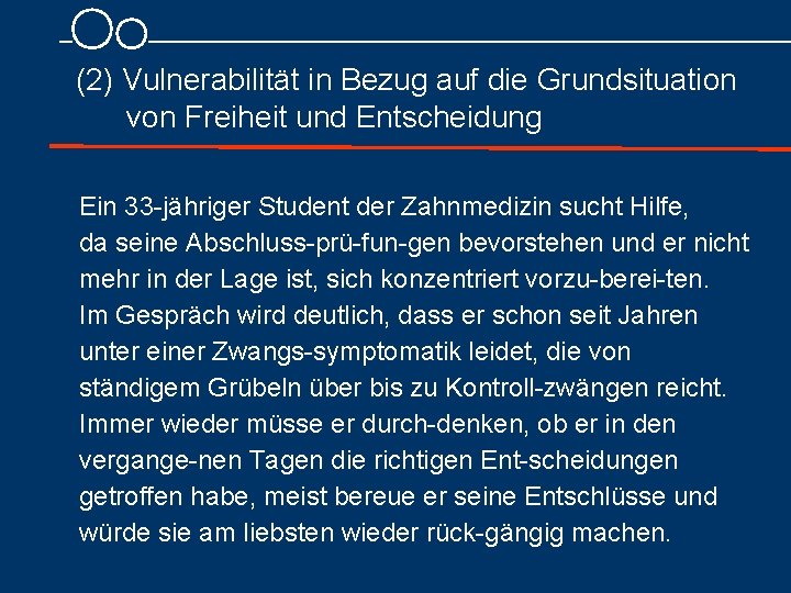  (2) Vulnerabilität in Bezug auf die Grundsituation von Freiheit und Entscheidung Ein 33