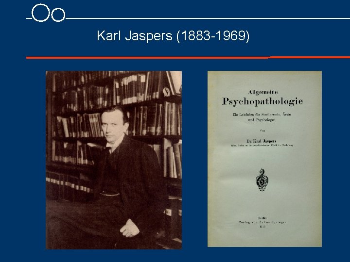 Karl Jaspers (1883 1969) 