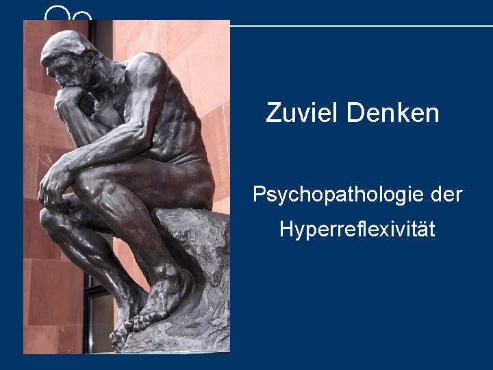 Zuviel Denken Psychopathologie der Hyperreflexivität 