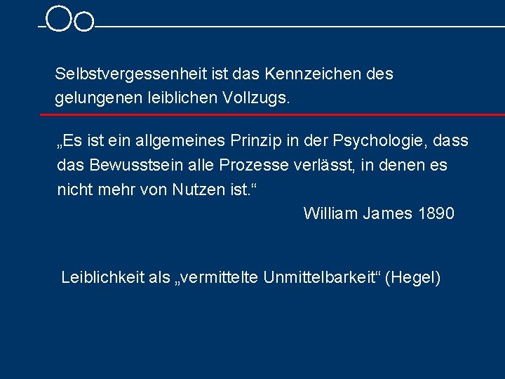 Selbstvergessenheit ist das Kennzeichen des gelungenen leiblichen Vollzugs. „Es ist ein allgemeines Prinzip in