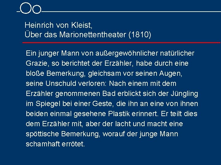 Heinrich von Kleist, Über das Marionettentheater (1810) Ein junger Mann von außergewöhnlicher natürlicher Grazie,