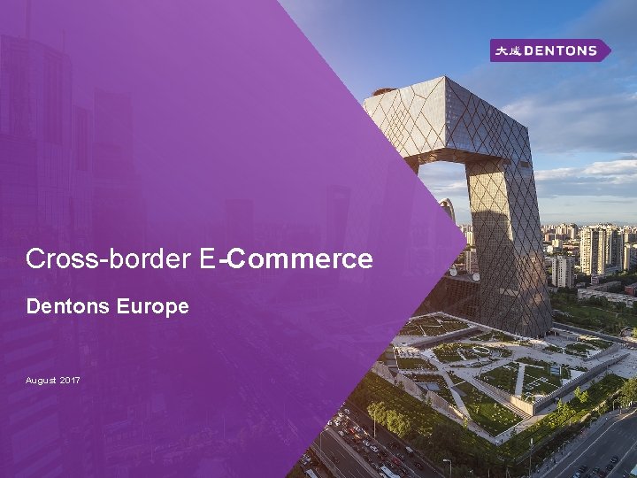  Cross-border E-Commerce Dentons Europe August 2017 