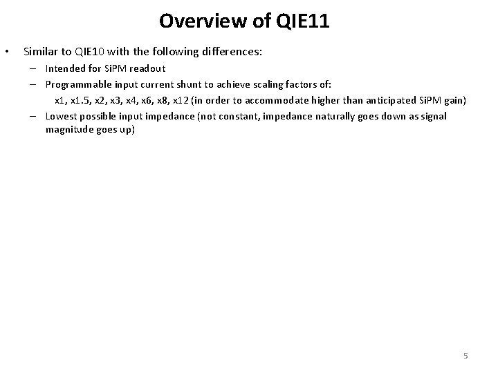 Overview of QIE 11 • Similar to QIE 10 with the following differences: –