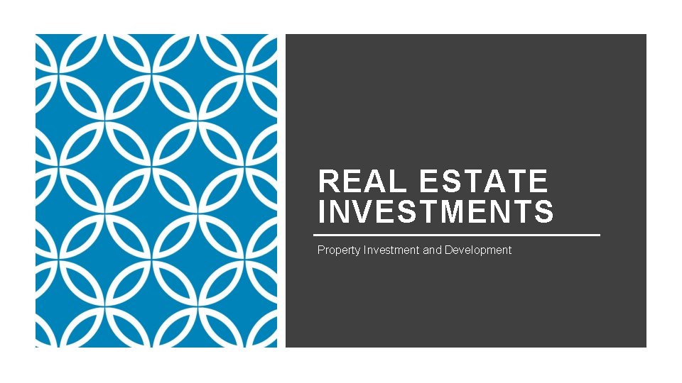 REAL ESTATE INVESTMENTS Property Investment and Development 