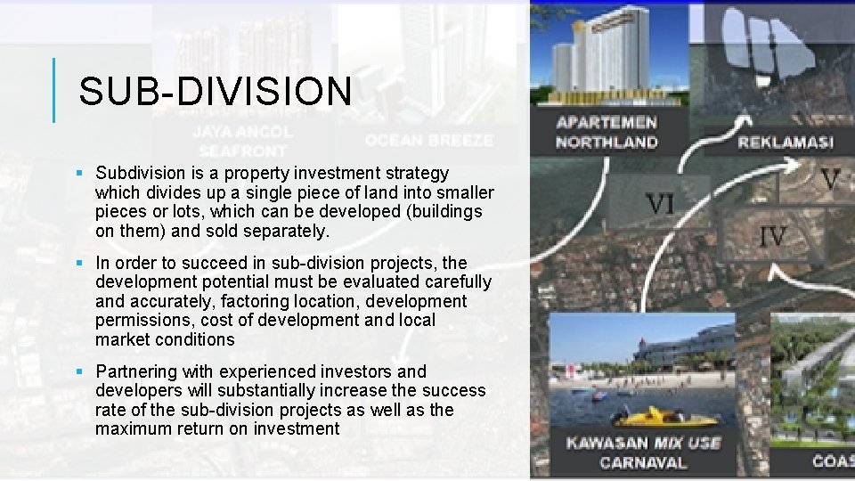 SUB-DIVISION § Subdivision is a property investment strategy which divides up a single piece