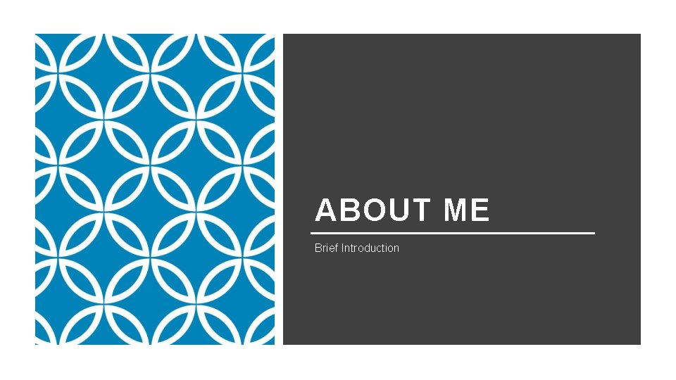 ABOUT ME Brief Introduction 