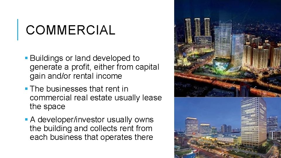 COMMERCIAL § Buildings or land developed to generate a profit, either from capital gain