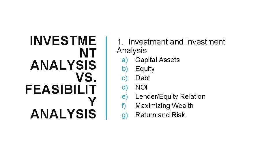 INVESTME NT ANALYSIS VS. FEASIBILIT Y ANALYSIS 1. Investment and Investment Analysis a) b)