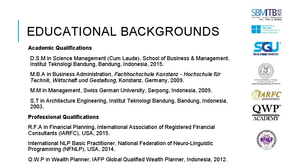 EDUCATIONAL BACKGROUNDS Academic Qualifications D. S. M in Science Management (Cum Laude), School of