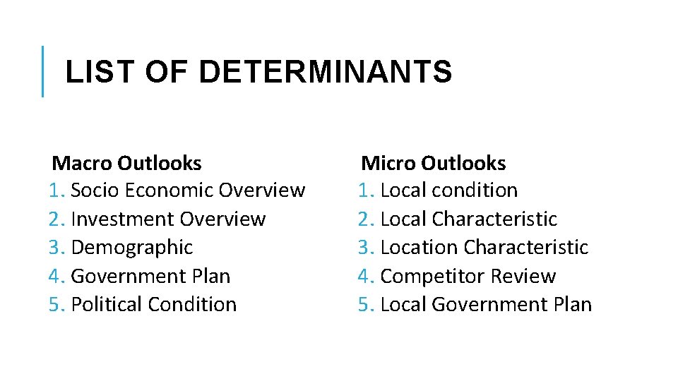 LIST OF DETERMINANTS Macro Outlooks 1. Socio Economic Overview 2. Investment Overview 3. Demographic