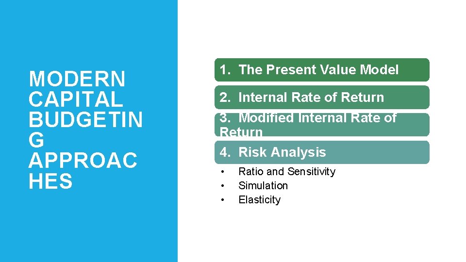 MODERN CAPITAL BUDGETIN G APPROAC HES 1. The Present Value Model 2. Internal Rate