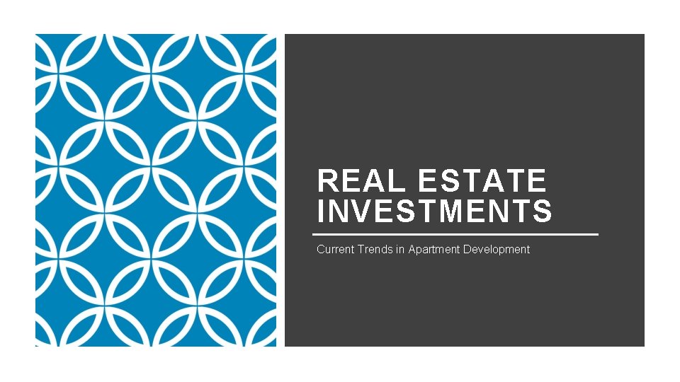 REAL ESTATE INVESTMENTS Current Trends in Apartment Development 