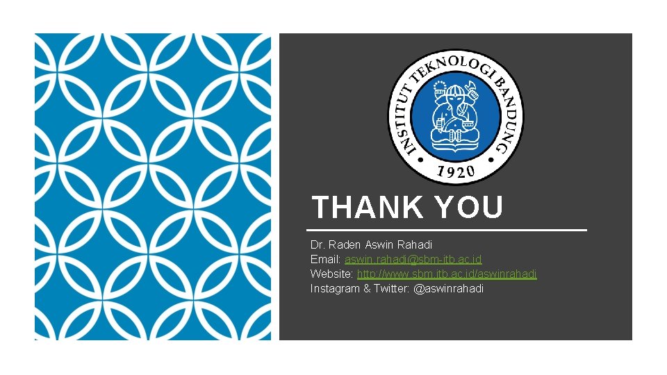 THANK YOU Dr. Raden Aswin Rahadi Email: aswin. rahadi@sbm-itb. ac. id Website: http: //www.