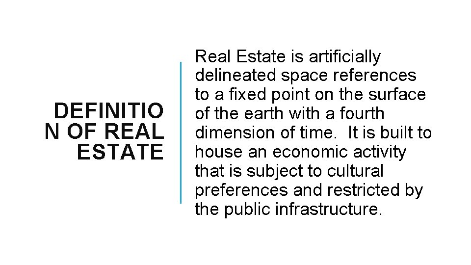 DEFINITIO N OF REAL ESTATE Real Estate is artificially delineated space references to a