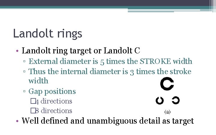 Landolt rings • Landolt ring target or Landolt C ▫ External diameter is 5 Landolt rings • Landolt ring target or Landolt C ▫ External diameter is 5
