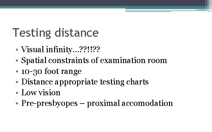 Testing distance • • • Visual infinity…? ? !!? ? Spatial constraints of examination Testing distance • • • Visual infinity…? ? !!? ? Spatial constraints of examination