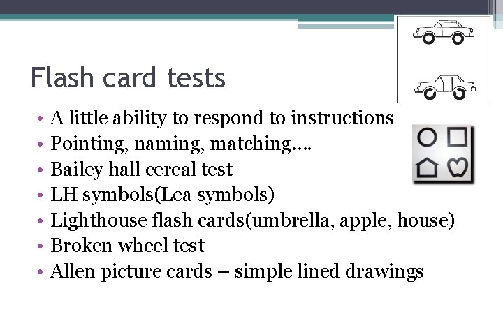Flash card tests • • A little ability to respond to instructions Pointing, naming, Flash card tests • • A little ability to respond to instructions Pointing, naming,